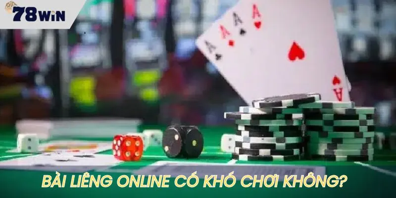 Giải đáp bài liêng online có khó chơi hay không?
