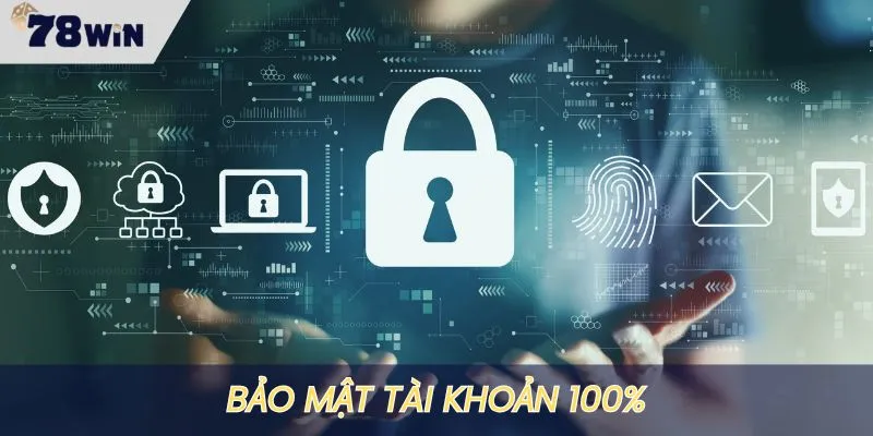 Bảo mật thông tin hội viên tài khoản 100%