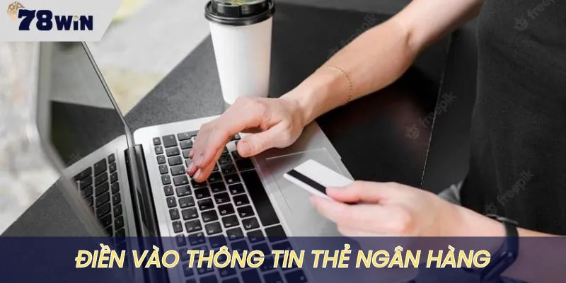 Nhập vào thông tin tài khoản ngân hàng chuẩn xác