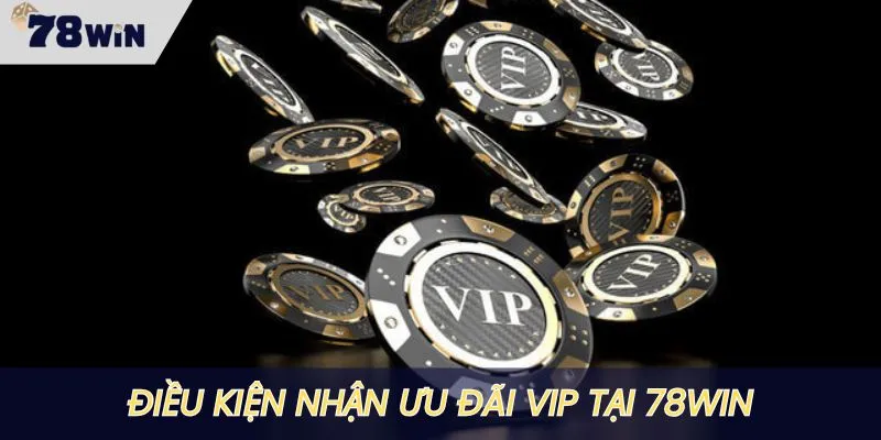 Điều kiện nhận khuyến mãi độc quyền VIP đơn giản