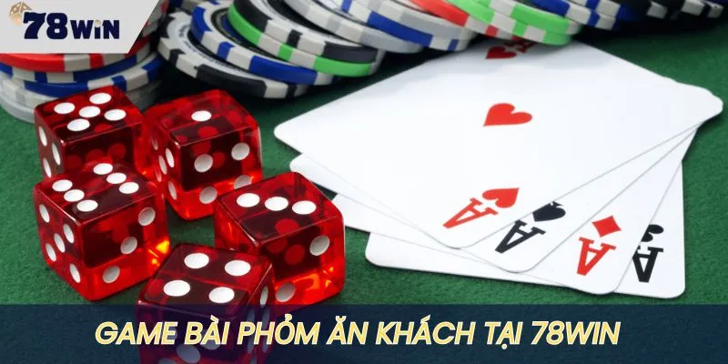 Game bài phỏm là trò siêu ăn khách tại nhà cái 78WIN