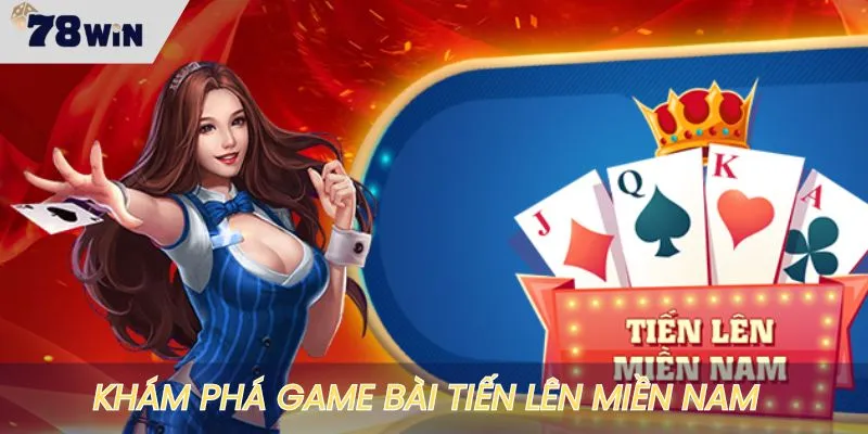 Khám phá từ A - Z về game bài Tiến lên Miền Nam