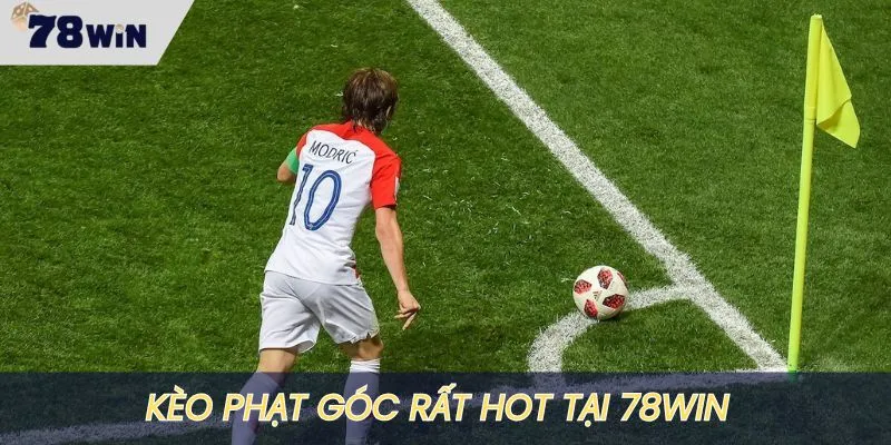 Kèo bóng phạt góc siêu “nhiệt” tại 78WIN