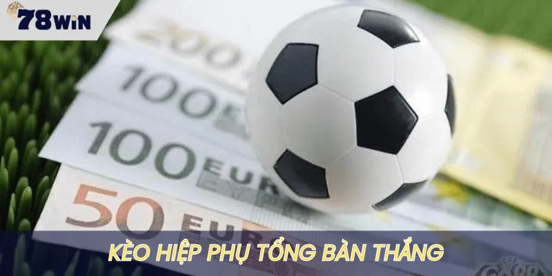 Kèo tổng số bàn thắng ghi được trong hiệp phụ