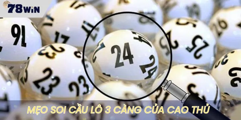 Mẹo soi cầu lô 3 càng cực đỉnh của cao thủ
