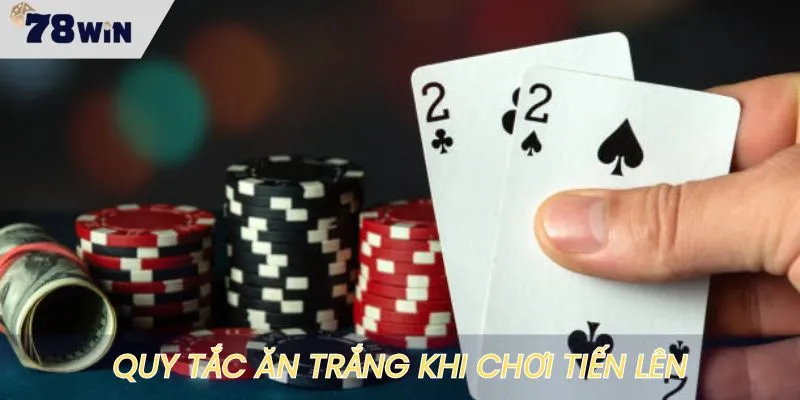 Quy tắc ăn trắng thưởng khủng khi đánh bài Tiến lên