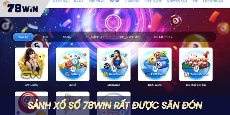 Sảnh Xổ số 78WIN được anh em hội viên săn đón nhiệt tình