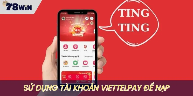 Nạp tiền bằng ViettelPay an toàn, tiện lợi