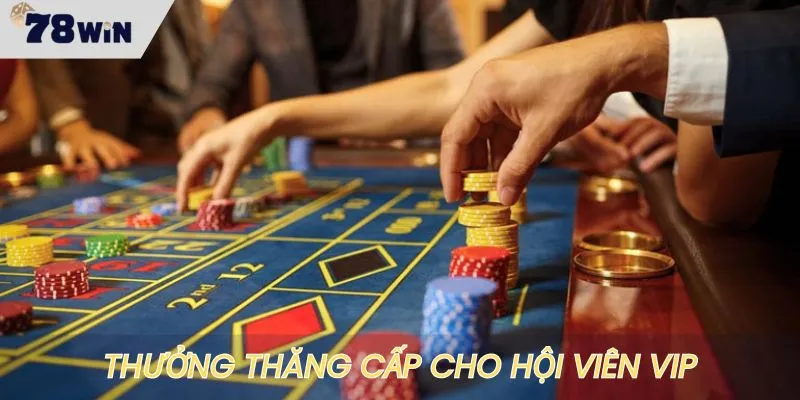 Thưởng thăng cấp cho người chơi VIP siêu hấp dẫn