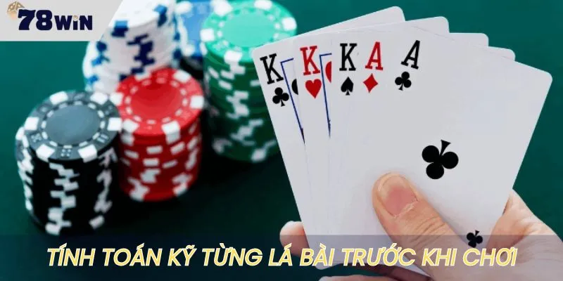 Tính toán kỹ từng quân bài trước khi đánh