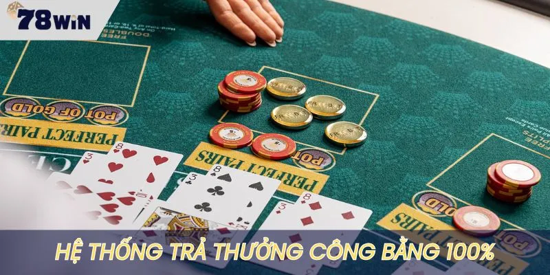 Hệ thống trả thưởng công bằng tuyệt đối 100% cho hội viên