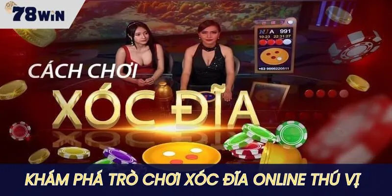 Khám phá trò chơi xóc đĩa online 78WIN ăn khách
